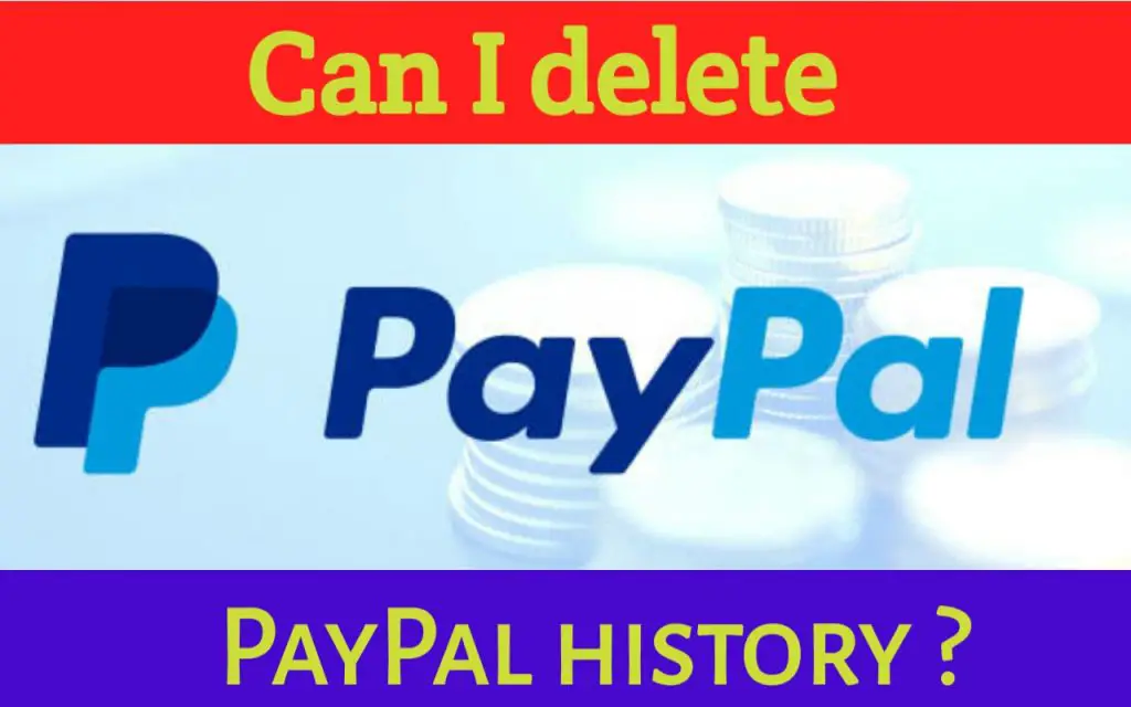 Can I delete Paypal history ? Is this possible? - Tik Tok Tips