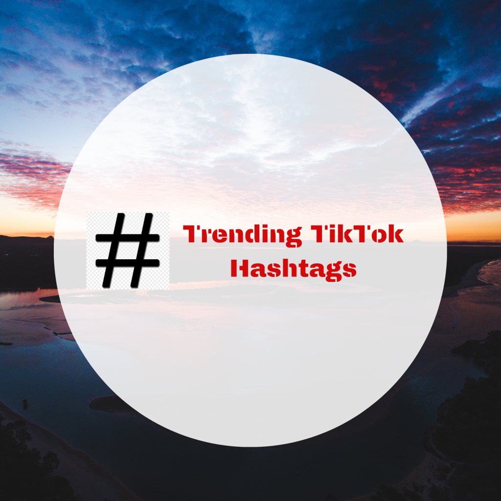 1037+ Best Trending TikTok Hashtags 2022 (To make videos viral) Tik