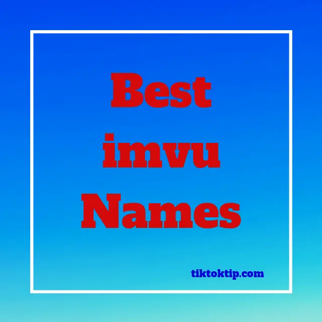 507 Best Imvu Names Usernames Ideas July 2020 For Boys And Girls Tik Tok Tips