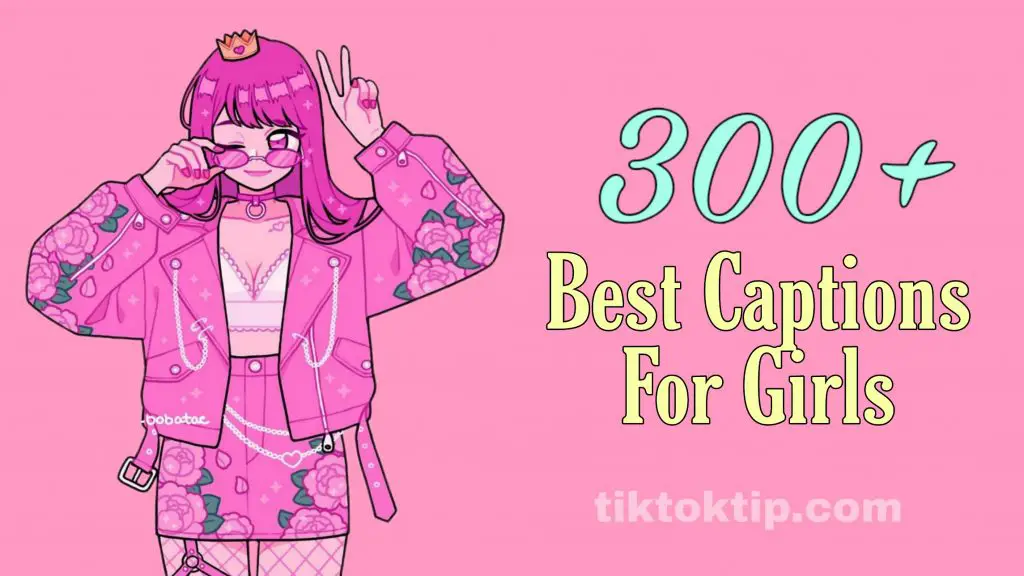300 Best Captions For Girls 2020 Tik Tok Tips