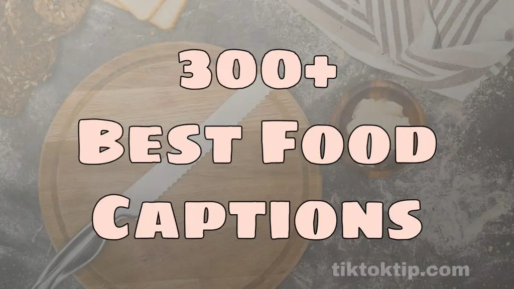307+ Best Food Captions For Boys & Girls - 2022 - Tik Tok Tips